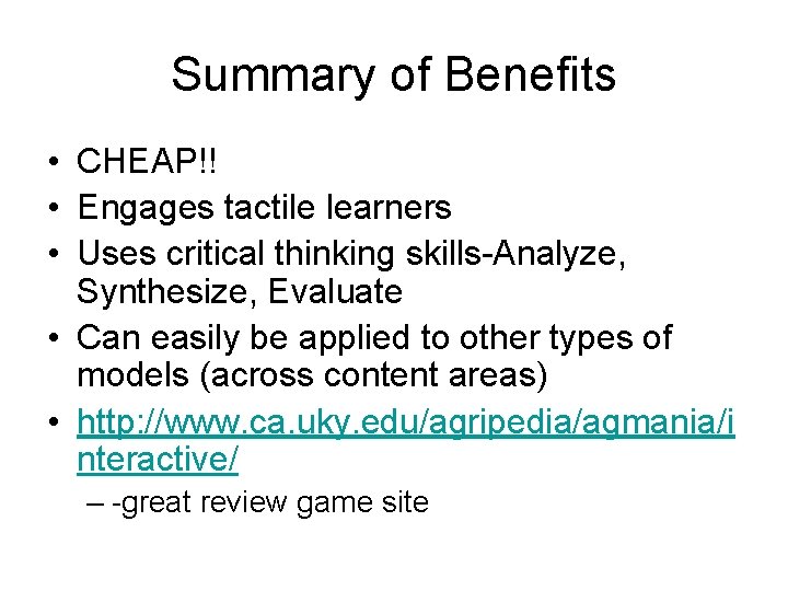 Summary of Benefits • CHEAP!! • Engages tactile learners • Uses critical thinking skills-Analyze,
