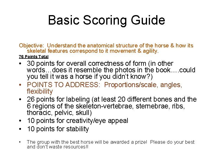 Basic Scoring Guide Objective: Understand the anatomical structure of the horse & how its