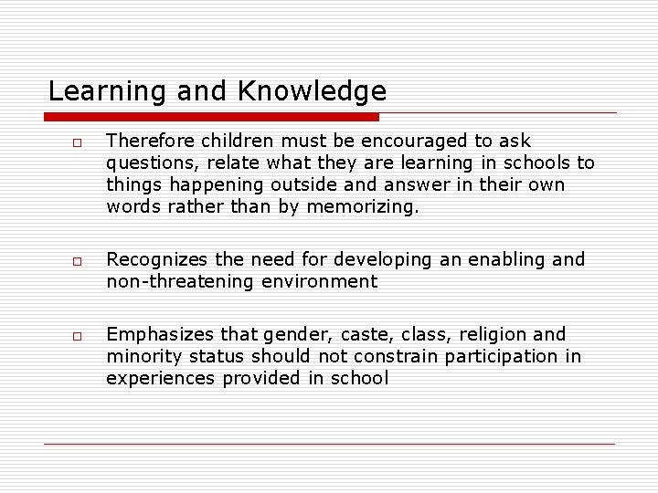 Learning and Knowledge o o o Therefore children must be encouraged to ask questions,