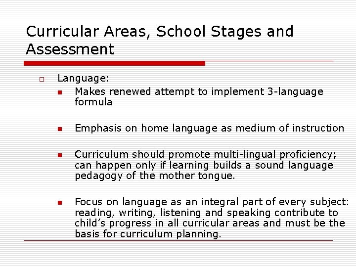 Curricular Areas, School Stages and Assessment o Language: n Makes renewed attempt to implement