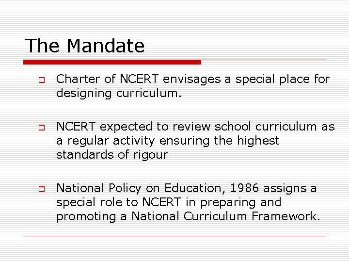 The Mandate o o o Charter of NCERT envisages a special place for designing