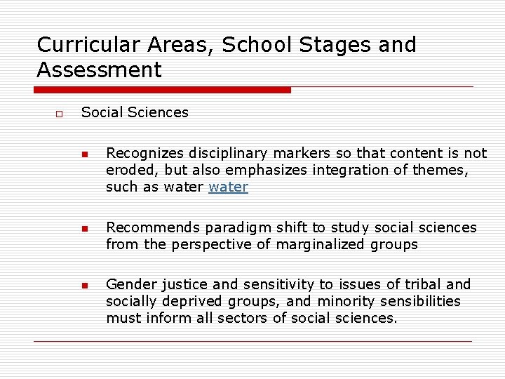 Curricular Areas, School Stages and Assessment o Social Sciences n n n Recognizes disciplinary