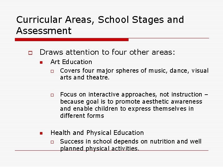 Curricular Areas, School Stages and Assessment o Draws attention to four other areas: n
