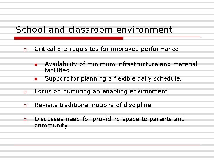 School and classroom environment o Critical pre-requisites for improved performance n n Availability of