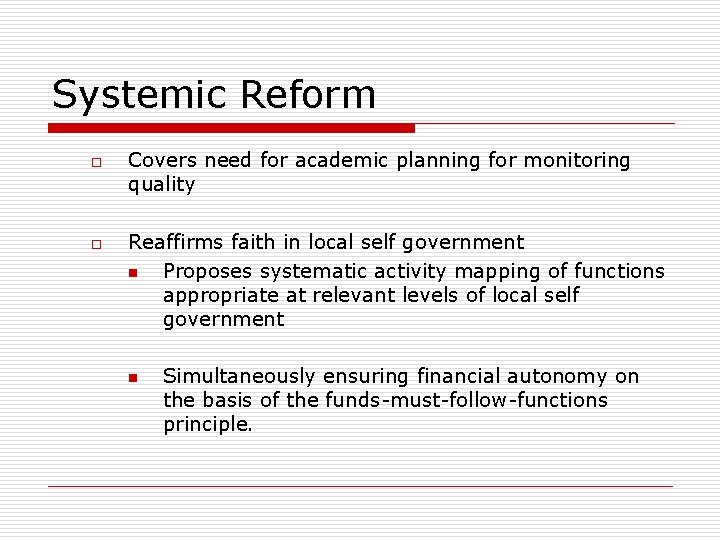 Systemic Reform o o Covers need for academic planning for monitoring quality Reaffirms faith