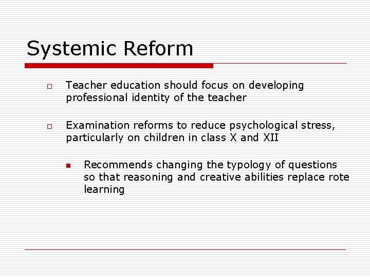 Systemic Reform o o Teacher education should focus on developing professional identity of the