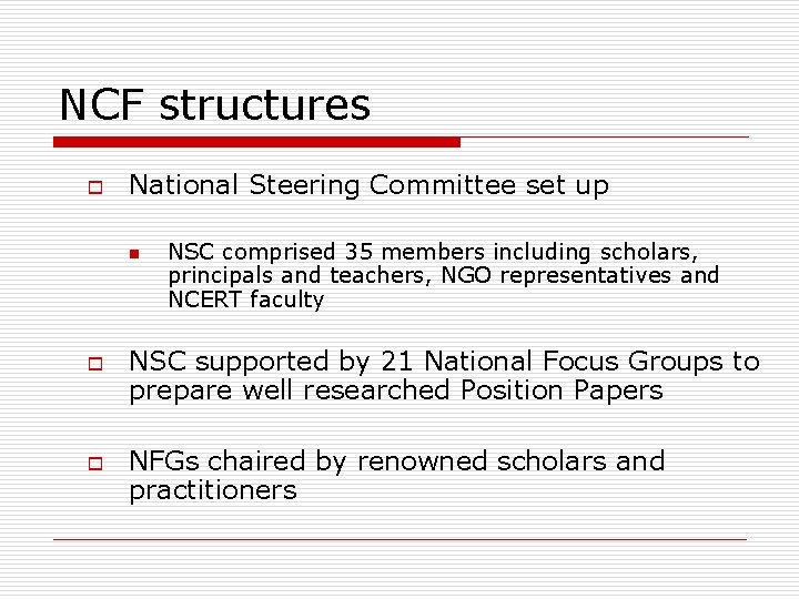 NCF structures o National Steering Committee set up n o o NSC comprised 35