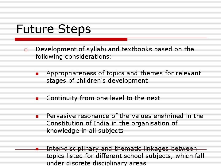 Future Steps o Development of syllabi and textbooks based on the following considerations: n