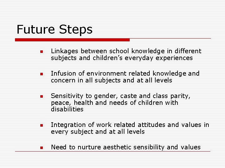 Future Steps n n n Linkages between school knowledge in different subjects and children’s