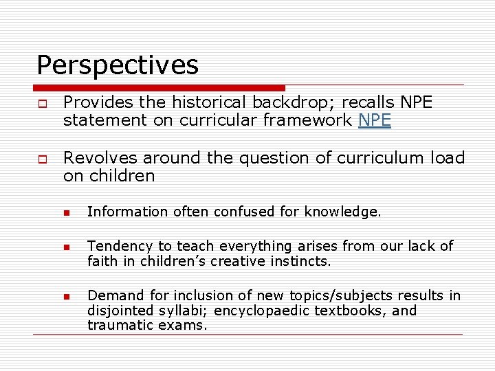 Perspectives o o Provides the historical backdrop; recalls NPE statement on curricular framework NPE