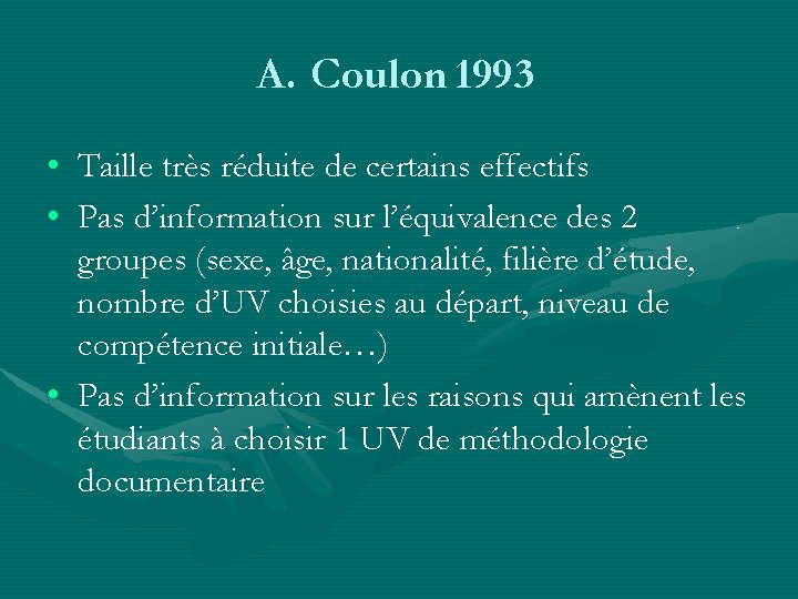 A. Coulon 1993 • Taille très réduite de certains effectifs • Pas d’information sur
