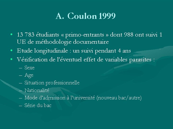 A. Coulon 1999 • 13 783 étudiants « primo-entrants » dont 988 ont suivi