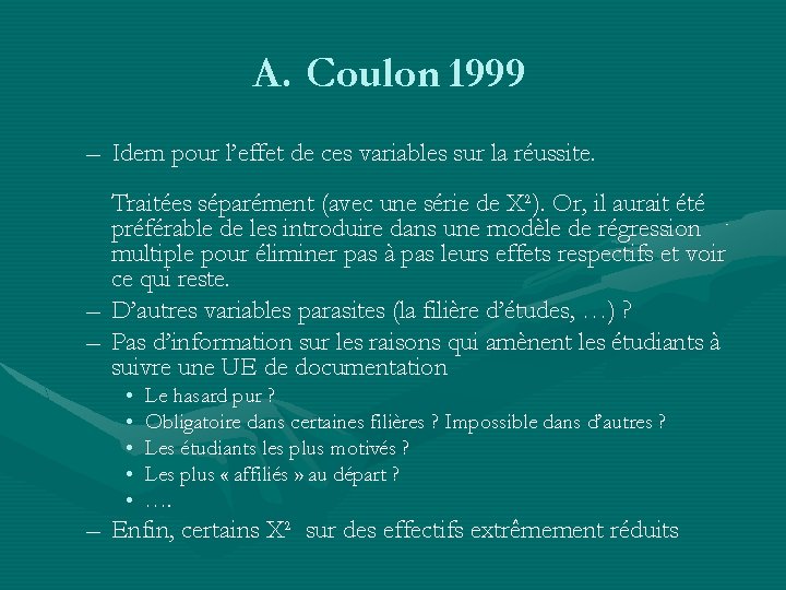 A. Coulon 1999 – Idem pour l’effet de ces variables sur la réussite. Traitées