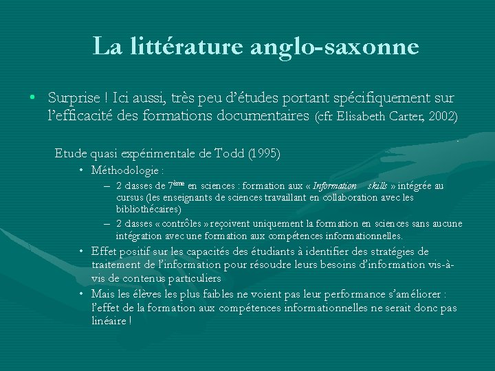 La littérature anglo-saxonne • Surprise ! Ici aussi, très peu d’études portant spécifiquement sur