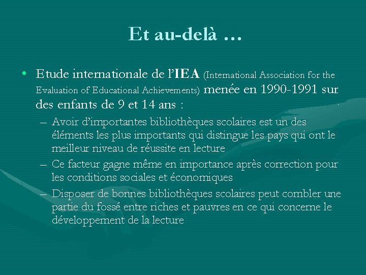 Et au-delà … • Etude internationale de l’IEA (International Association for the Evaluation of