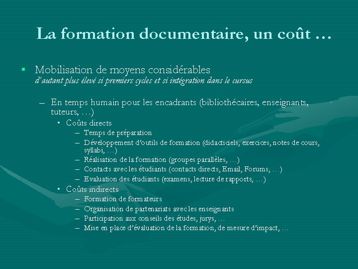 La formation documentaire, un coût … • Mobilisation de moyens considérables d’autant plus élevé