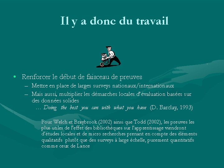 Il y a donc du travail • Renforcer le début de faisceau de preuves