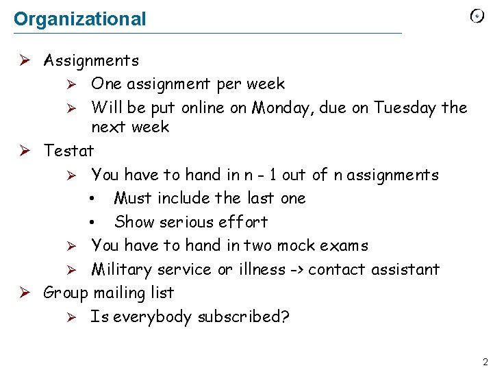 Organizational Ø Assignments Ø One assignment per week Ø Will be put online on