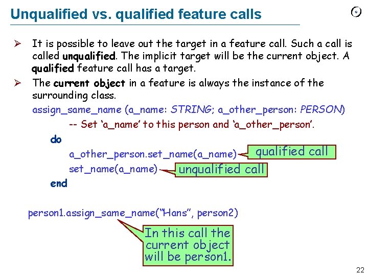 Unqualified vs. qualified feature calls Ø It is possible to leave out the target