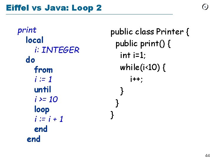 Eiffel vs Java: Loop 2 print local i: INTEGER do from i : =