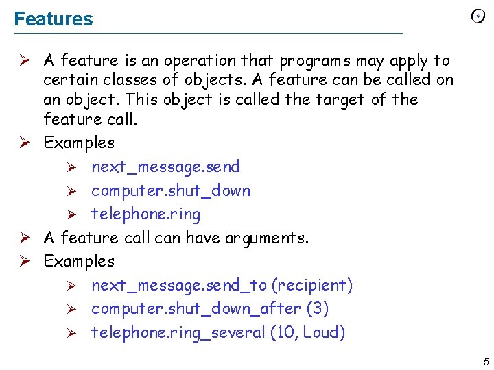 Features Ø A feature is an operation that programs may apply to certain classes