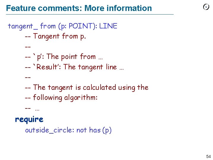 Feature comments: More information tangent_ from (p: POINT): LINE -- Tangent from p. ---