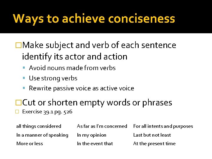 Ways to achieve conciseness �Make subject and verb of each sentence identify its actor