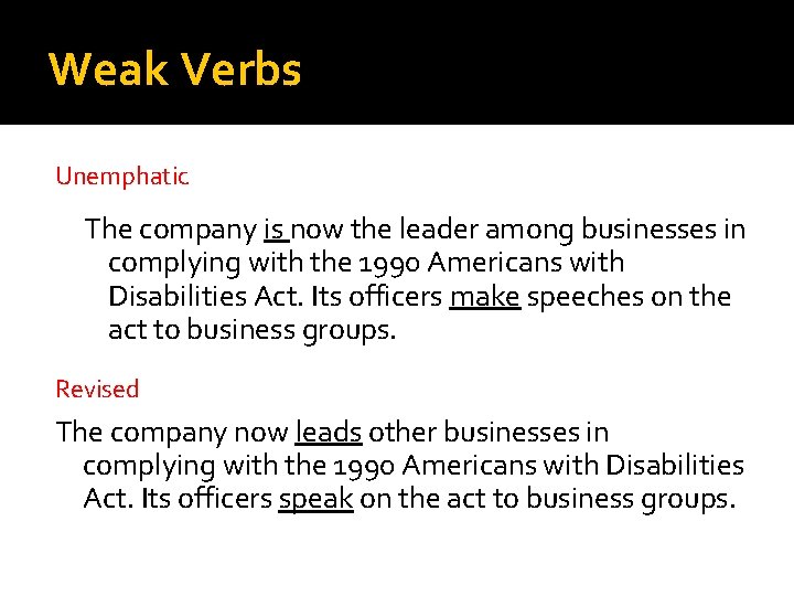 Weak Verbs Unemphatic The company is now the leader among businesses in complying with