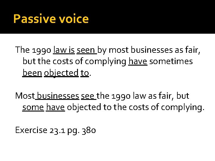 Passive voice The 1990 law is seen by most businesses as fair, but the