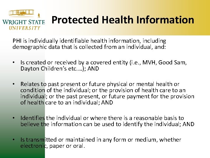 Protected Health Information PHI is individually identifiable health information, including demographic data that is