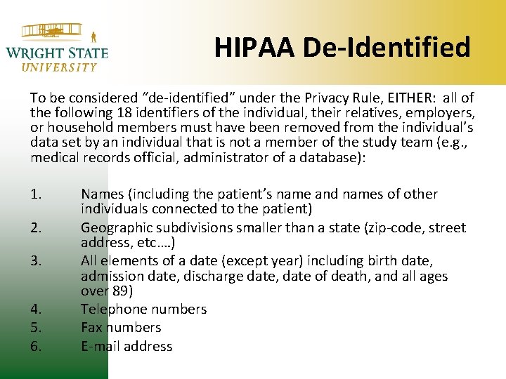 HIPAA De-Identified To be considered “de-identified” under the Privacy Rule, EITHER: all of the