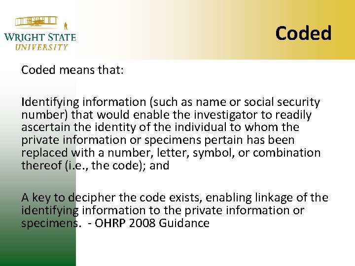 Coded means that: Identifying information (such as name or social security number) that would