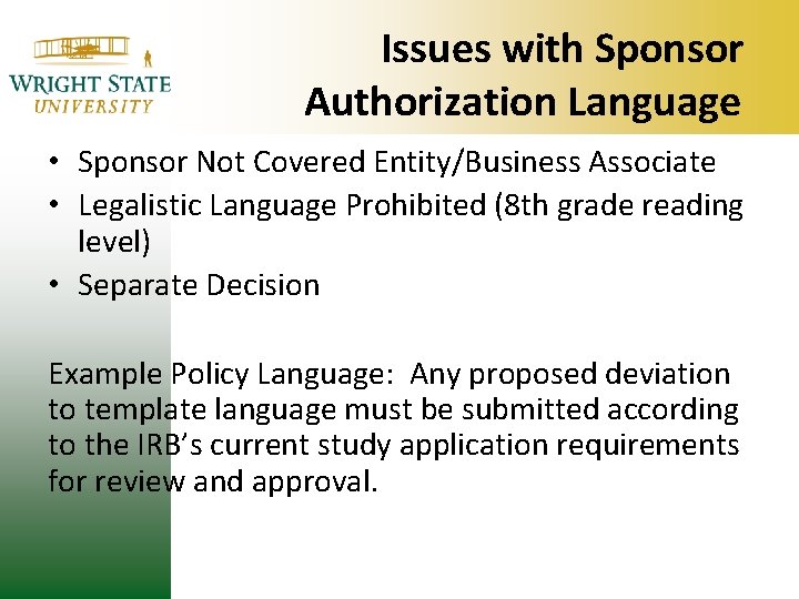 Issues with Sponsor Authorization Language • Sponsor Not Covered Entity/Business Associate • Legalistic Language