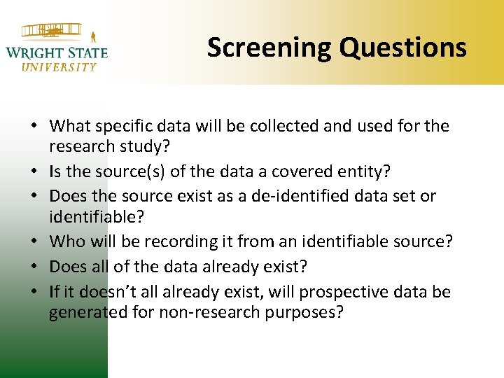 Screening Questions • What specific data will be collected and used for the research