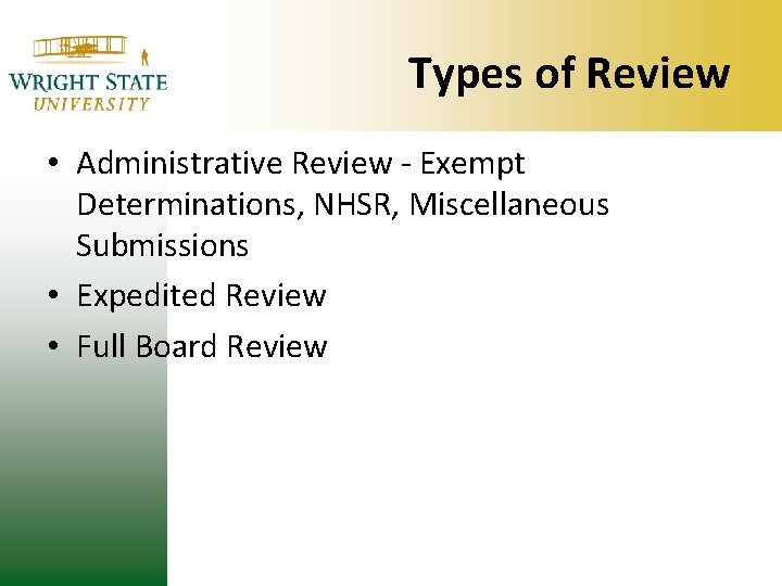 Types of Review • Administrative Review - Exempt Determinations, NHSR, Miscellaneous Submissions • Expedited