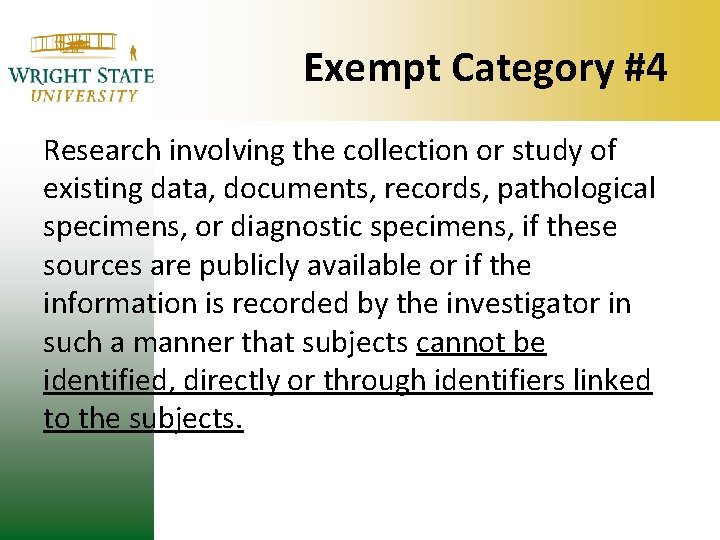 Exempt Category #4 Research involving the collection or study of existing data, documents, records,