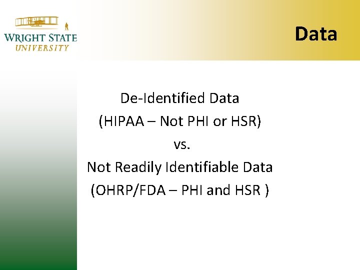 Data De-Identified Data (HIPAA – Not PHI or HSR) vs. Not Readily Identifiable Data