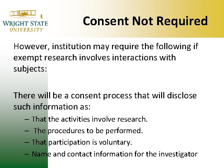 Consent Not Required However, institution may require the following if exempt research involves interactions