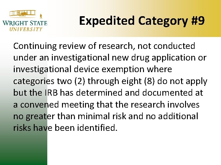 Expedited Category #9 Continuing review of research, not conducted under an investigational new drug