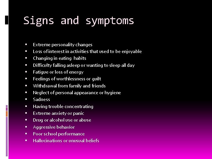 Signs and symptoms Extreme personality changes Loss of interest in activities that used to