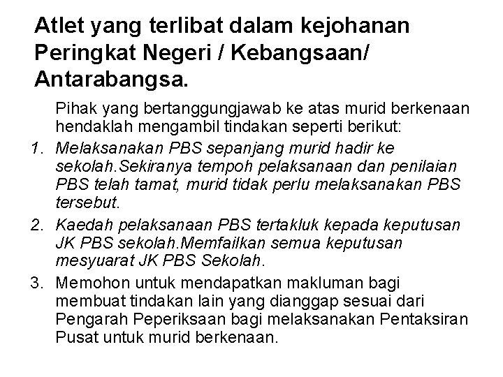Atlet yang terlibat dalam kejohanan Peringkat Negeri / Kebangsaan/ Antarabangsa. Pihak yang bertanggungjawab ke