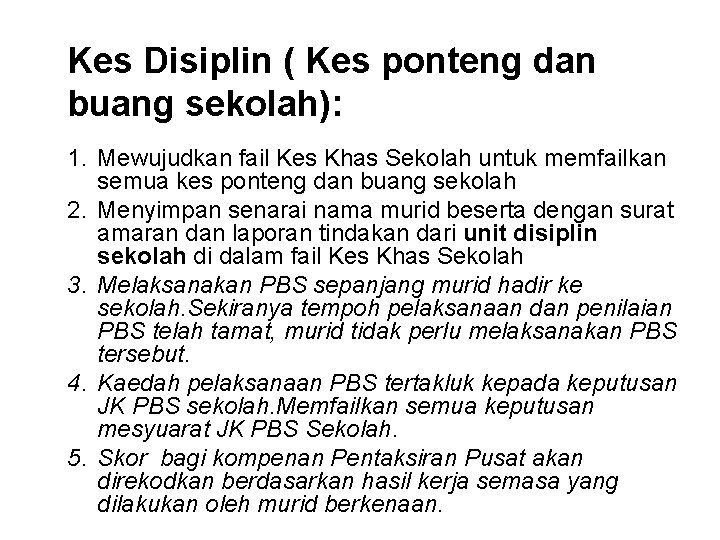 Kes Disiplin ( Kes ponteng dan buang sekolah): 1. Mewujudkan fail Kes Khas Sekolah