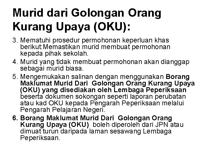 Murid dari Golongan Orang Kurang Upaya (OKU): 3. Mematuhi prosedur permohonan keperluan khas berikut: