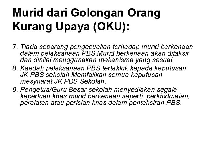 Murid dari Golongan Orang Kurang Upaya (OKU): 7. Tiada sebarang pengecualian terhadap murid berkenaan