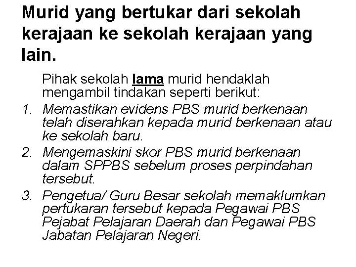 Murid yang bertukar dari sekolah kerajaan ke sekolah kerajaan yang lain. Pihak sekolah lama