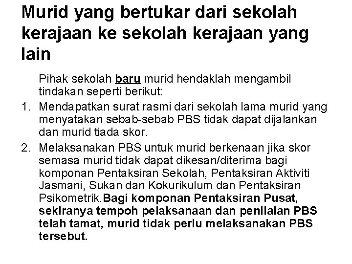 Murid yang bertukar dari sekolah kerajaan ke sekolah kerajaan yang lain Pihak sekolah baru