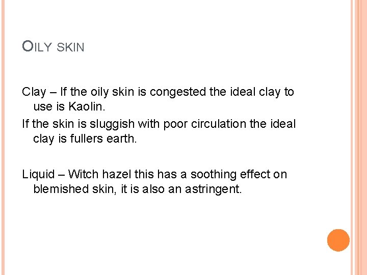 OILY SKIN Clay – If the oily skin is congested the ideal clay to