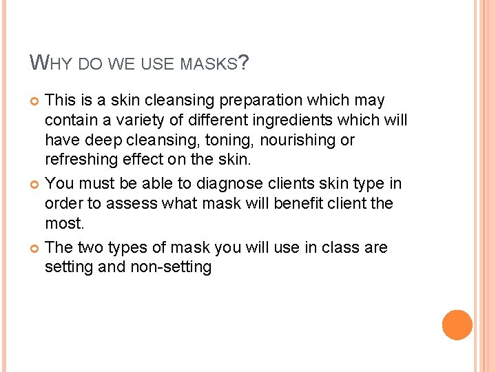 WHY DO WE USE MASKS? This is a skin cleansing preparation which may contain