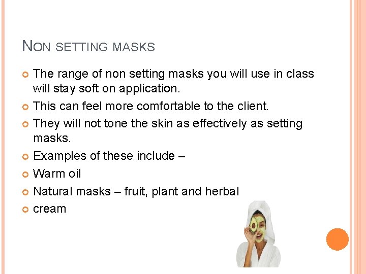 NON SETTING MASKS The range of non setting masks you will use in class