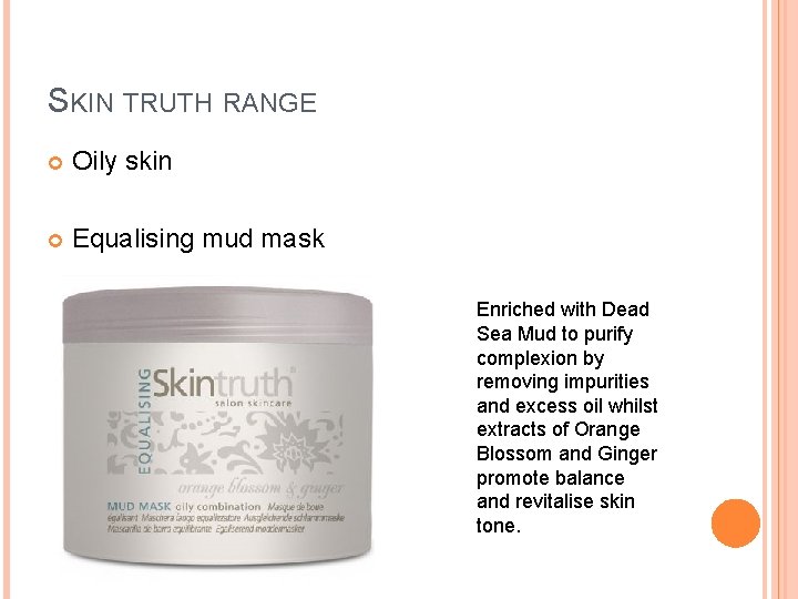 SKIN TRUTH RANGE Oily skin Equalising mud mask Enriched with Dead Sea Mud to